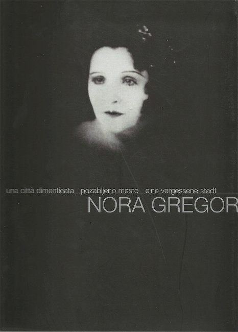 Nora Gregor - Una citta dimenticata. Pozabljeno mesto - Eine vergessene